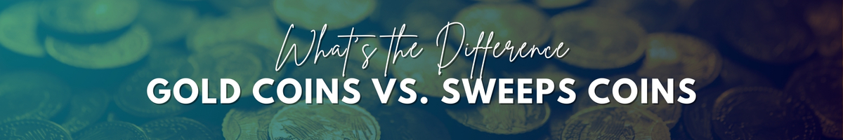 Gold Coins vs. Sweeps Coins