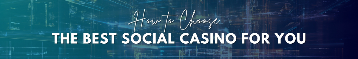 How to Choose the Best Social Casino for You