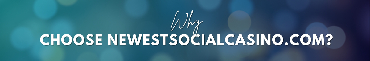 Why Choose NewestSocialCasino.com